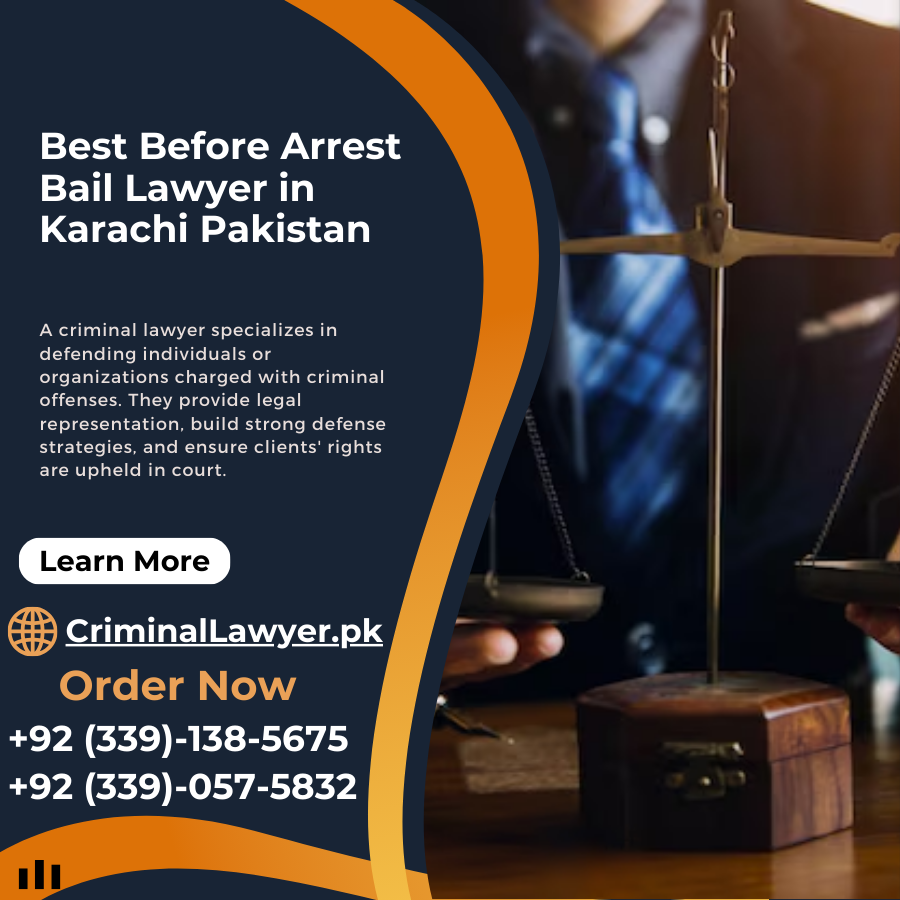 Best Before Arrest Bail Lawyer in Karachi Pakistan