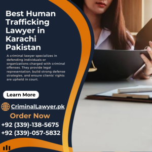 Best Human Trafficking Lawyer in Karachi Pakistan